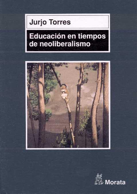 EDUCACION EN TIEMPOS DEL NEOLIBERALISMO | 9788471124593 | TORRES, JURJO | Galatea Llibres | Llibreria online de Reus, Tarragona | Comprar llibres en català i castellà online