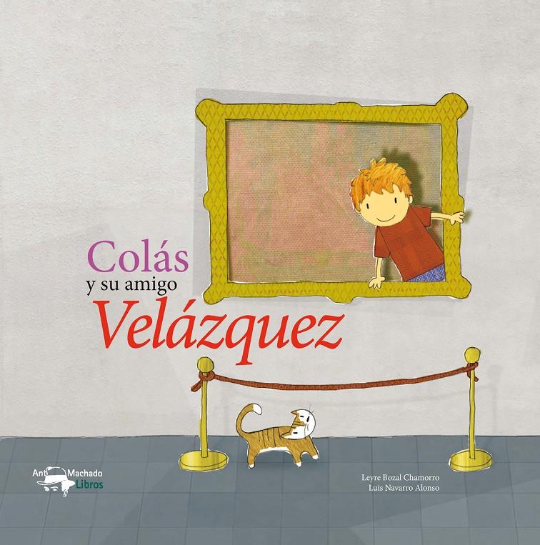 COLÁS Y SU AMIGO VELÁZQUEZ | 9788477744764 | BOZAL CHAMORRO, LEYRE | Galatea Llibres | Llibreria online de Reus, Tarragona | Comprar llibres en català i castellà online