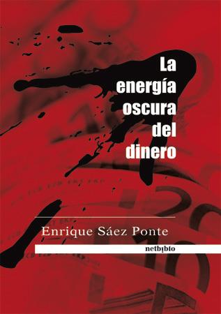 ENERGIA OSCURA DEL DINERO | 9788497451796 | SAEZ PONTE, ENRIQUE | Galatea Llibres | Llibreria online de Reus, Tarragona | Comprar llibres en català i castellà online