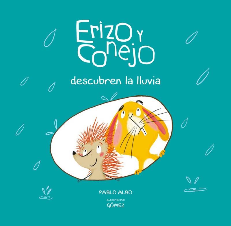 ERIZO Y CONEJO DESCUBREN LA LLUVIA | 9788494655180 | ALBO, PABLO | Galatea Llibres | Librería online de Reus, Tarragona | Comprar libros en catalán y castellano online