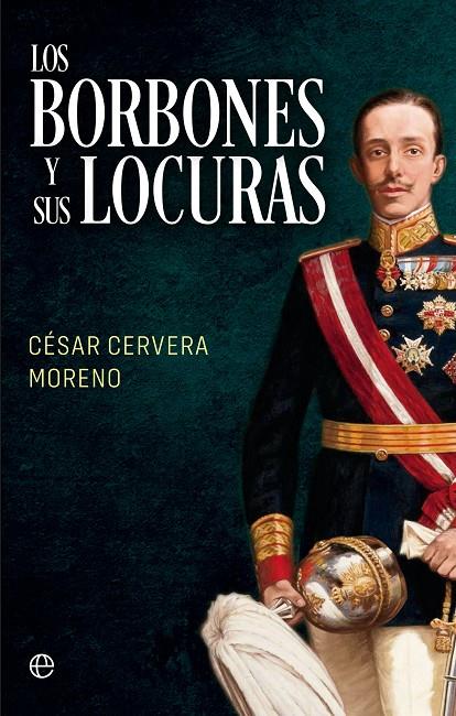 LOS BORBONES Y SUS LOCURAS | 9788413845975 | CERVERA MORENO, CÉSAR | Galatea Llibres | Llibreria online de Reus, Tarragona | Comprar llibres en català i castellà online