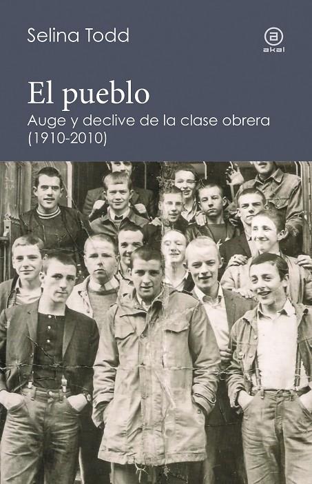 EL PUEBLO. AUGE Y DECLIVE DE LA CLASE OBRERA 1910-2010 | 9788446046813 | TODD, SELINA | Galatea Llibres | Llibreria online de Reus, Tarragona | Comprar llibres en català i castellà online