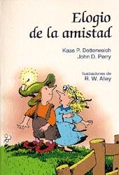 ELOGIO DE LA AMISTAD | 9788428518543 | DOTTERWEICH, KASS PERRY/PERRY, JOHN D. | Galatea Llibres | Librería online de Reus, Tarragona | Comprar libros en catalán y castellano online