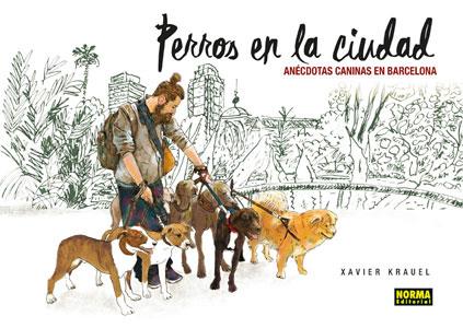 PERROS EN LA CIUDAD | 9788467928969 | KRAUEL, XAVIER | Galatea Llibres | Llibreria online de Reus, Tarragona | Comprar llibres en català i castellà online