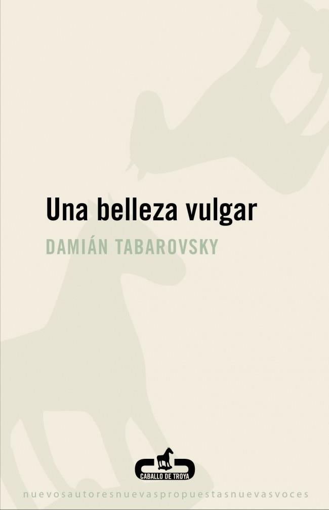 BELLEZA VULGAR, UNA | 9788496594807 | TABAROVSKY, DAMIAN | Galatea Llibres | Librería online de Reus, Tarragona | Comprar libros en catalán y castellano online