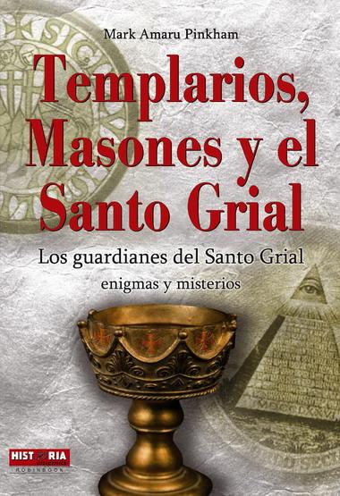 TEMPLARIOS,MASONES Y EL SANTO GRIAL. | 9788499170565 | AMARU PINKHAM, MARK | Galatea Llibres | Llibreria online de Reus, Tarragona | Comprar llibres en català i castellà online