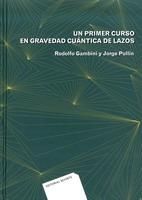 UN PRIMER CURSO EN GRAVEDAD CUANTICA DE LAZOS | 9786077815082 | GAMBINI Y PULLIN | Galatea Llibres | Llibreria online de Reus, Tarragona | Comprar llibres en català i castellà online