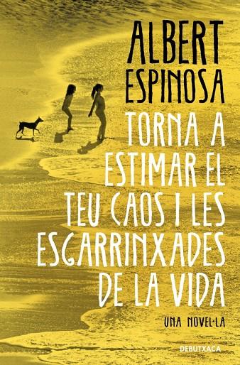 TORNA A ESTIMAR EL TEU CAOS I LES ESGARRINXADES DE LA VIDA | 9788419394699 | ESPINOSA, ALBERT | Galatea Llibres | Librería online de Reus, Tarragona | Comprar libros en catalán y castellano online