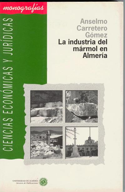 INDUSTRIA DEL MARMOL EN ALMERIA,LA | 9788482400228 | CARRETERO GOMEZ, ANSELMO | Galatea Llibres | Llibreria online de Reus, Tarragona | Comprar llibres en català i castellà online