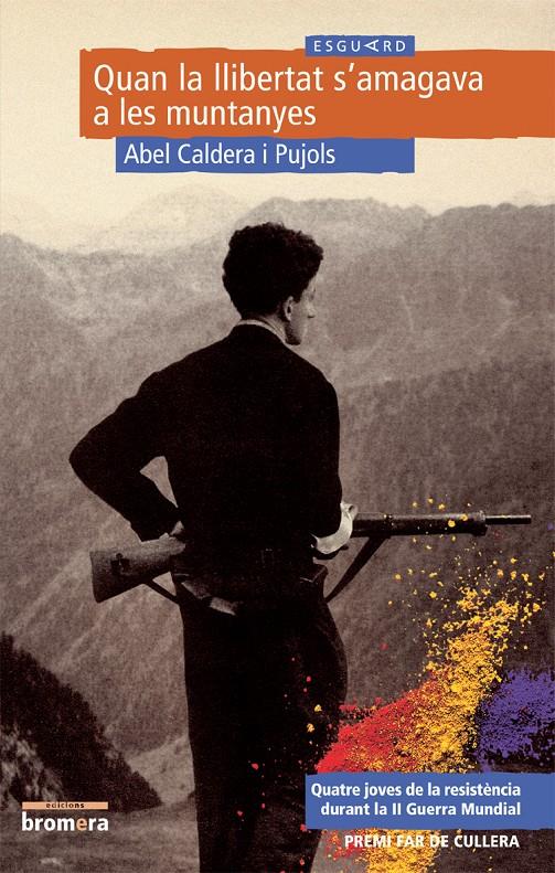 QUAN LA LLIBERTAT S'AMAGAVA A LES MUNTANYES | 9788476604649 | CALDERA I PUJOLS, ABEL | Galatea Llibres | Llibreria online de Reus, Tarragona | Comprar llibres en català i castellà online