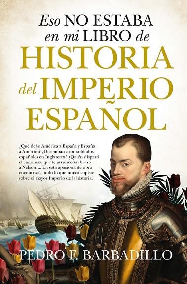 ESO NO ESTABA EN MI LIBRO DE HISTORIA  DEL IMPERIO ESPAÑOL  | 9788418578908 | BARBADILLO, PEDRO F. | Galatea Llibres | Llibreria online de Reus, Tarragona | Comprar llibres en català i castellà online