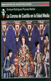 CORONA DE CASTILLA EN LA EDAD MEDIA,LA | 9788446010869 | RODRIGUEZ-PICAVEA MATILLA, ENRIQUE | Galatea Llibres | Llibreria online de Reus, Tarragona | Comprar llibres en català i castellà online