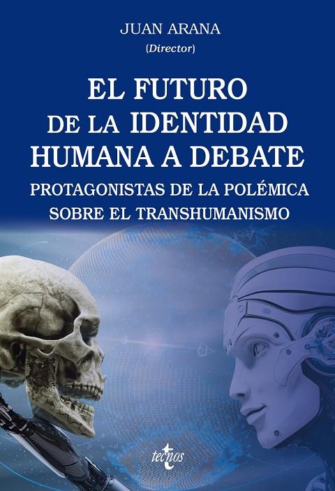 EL FUTURO DE LA IDENTIDAD HUMANA A DEBATE | 9788430991563 | ARANA CAÑEDO-ARGÜELLLES, JUAN/ESPINOSA RUBIO, LUCIANO/FERNÁNDEZ NAVARRO, LUIS/GARAY, JESÚS DE/GHERAB | Galatea Llibres | Llibreria online de Reus, Tarragona | Comprar llibres en català i castellà online