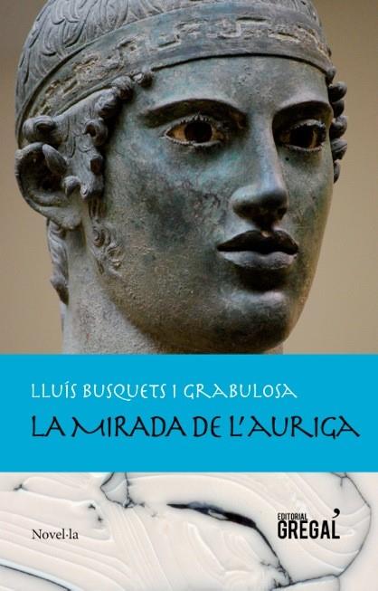 LA MIRADA DE L'AURIGA | 9788494319600 | BUSQUETS I GRABULOSA, LLUÍS | Galatea Llibres | Llibreria online de Reus, Tarragona | Comprar llibres en català i castellà online