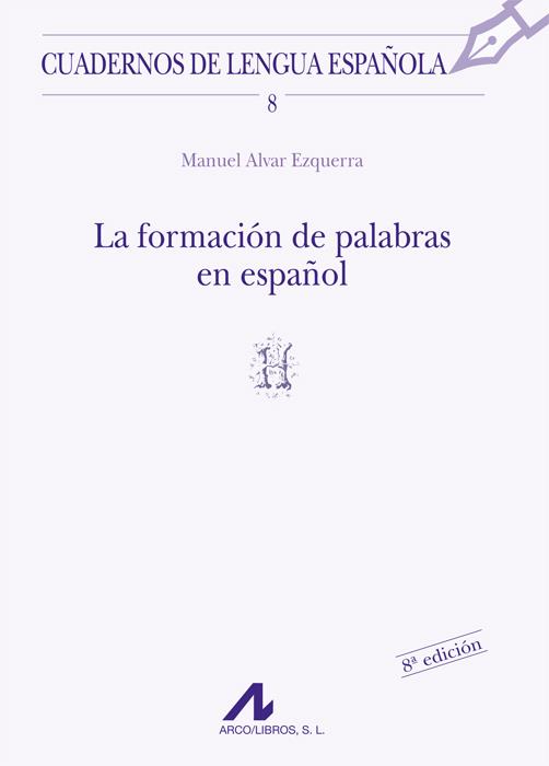 LA FORMACIÓN DE PALABRAS EN ESPAÑOL (H) | 9788476351277 | ALVAR EZQUERRA, MANUEL | Galatea Llibres | Librería online de Reus, Tarragona | Comprar libros en catalán y castellano online