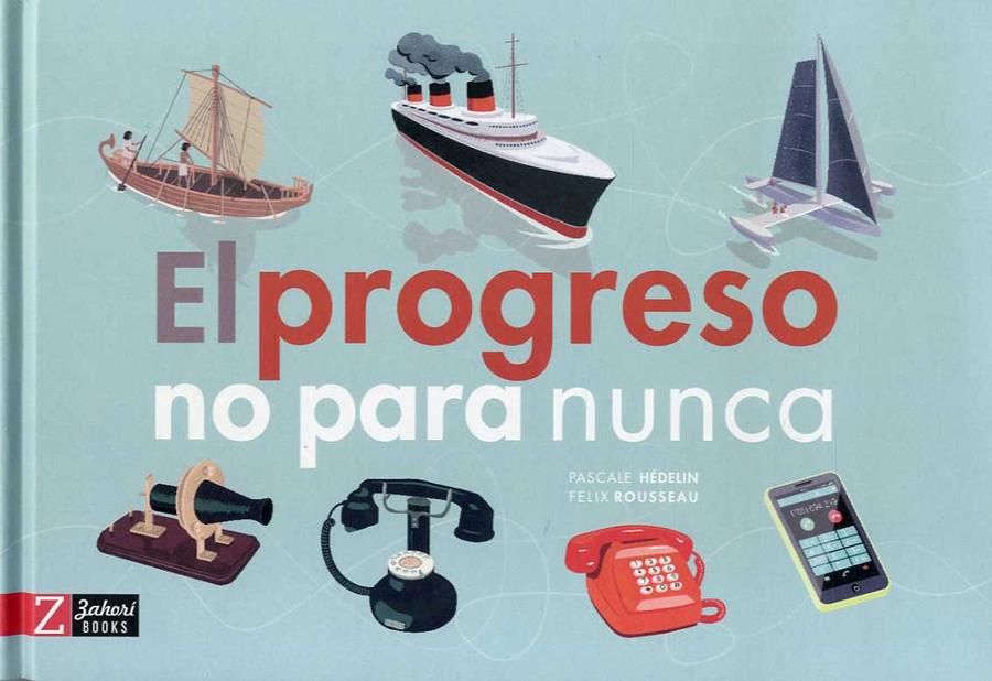 EL PROGRESO NO PARA NUNCA | 9788417374013 | HÉDELIN, PASCALE / ROUSSEAU, FELIX | Galatea Llibres | Llibreria online de Reus, Tarragona | Comprar llibres en català i castellà online