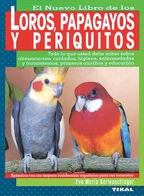 LOROS, PAPAGAYOS Y PERIQUITOS, EL NUEVO LIBRO DE L | 9788430582082 | BARTENSCHLAGER, EVA MARIA | Galatea Llibres | Llibreria online de Reus, Tarragona | Comprar llibres en català i castellà online