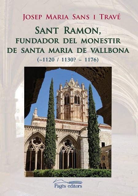 SANT RAMON, FUNDADOR DEL MONESTIR DE SANTA MARIA DE VALLBONA | 9788499759166 | SANS TRAVé, JOSEP MARIA | Galatea Llibres | Librería online de Reus, Tarragona | Comprar libros en catalán y castellano online