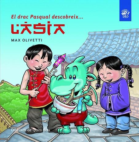 EL DRAC PASQUAL DESCOBREIX L'ÀSIA | 9788493414634 | OLIVETTI, MAX | Galatea Llibres | Llibreria online de Reus, Tarragona | Comprar llibres en català i castellà online