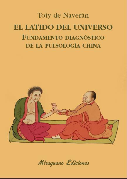 EL LATIDO DEL UNIVERSO. FUNDAMENTO DIAGNÓSTICO DE LA PULSOLOGÍA CHINA | 9788478134441 | DE NAVERÁN ARRIERO, ENCARNACIÓN | Galatea Llibres | Llibreria online de Reus, Tarragona | Comprar llibres en català i castellà online