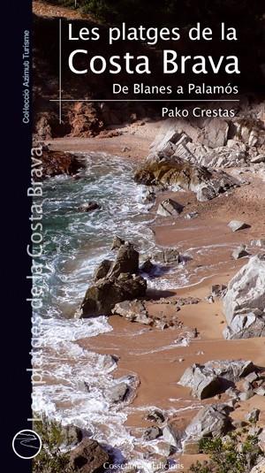 PLATGES DE LA COSTA BRAVA, LES | 9788497918954 | CRESTAS, PAKO | Galatea Llibres | Librería online de Reus, Tarragona | Comprar libros en catalán y castellano online