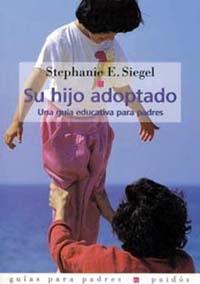 SU HIJO ADOPTADO, UNA GUIA EDUCATIVA PARA PADRES | 9788475097428 | Siegel, Stephanie E. | Galatea Llibres | Llibreria online de Reus, Tarragona | Comprar llibres en català i castellà online