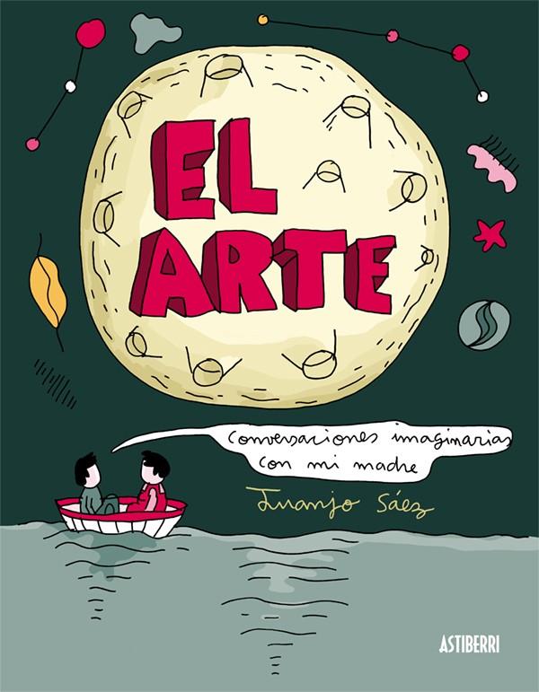 EL ARTE. CONVERSACIONES IMAGINARIAS CON MI MADRE | 9788416251735 | SÁEZ, JUANJO | Galatea Llibres | Llibreria online de Reus, Tarragona | Comprar llibres en català i castellà online