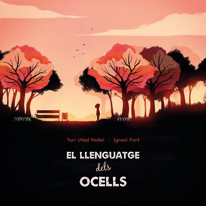 EL LLENGUATGE DELS OCELLS | 9788412405279 | ULLED NADAL, TONI/FONT, IGNASI | Galatea Llibres | Librería online de Reus, Tarragona | Comprar libros en catalán y castellano online