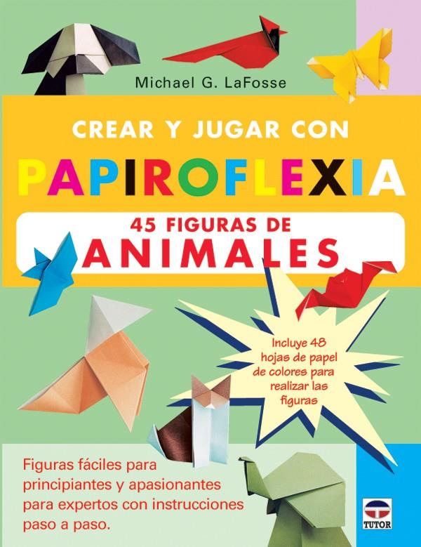 CREAR Y JUGAR CON PAPIROFLEXIA | 9788479025496 | LAFOSSE, MICHAEL | Galatea Llibres | Llibreria online de Reus, Tarragona | Comprar llibres en català i castellà online