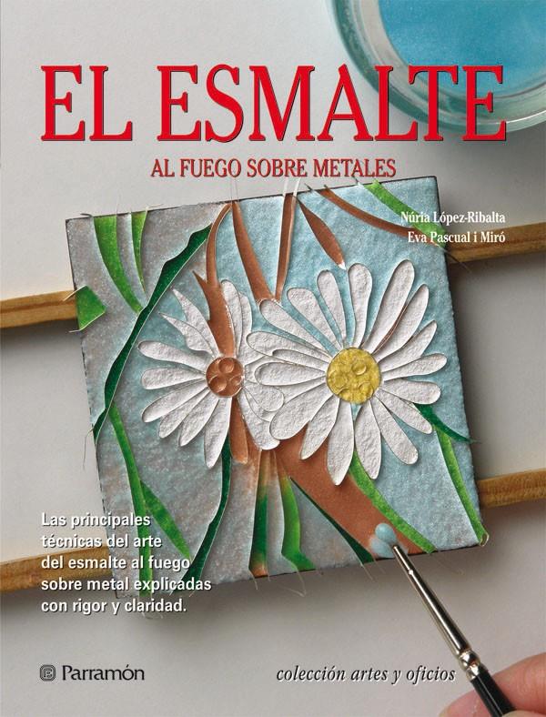 ESMALTE (ARTES Y OFICIOS) | 9788434233850 | LOPEZ-RIBALTA, NURIA;PASCUAL I MIRO, EVA | Galatea Llibres | Llibreria online de Reus, Tarragona | Comprar llibres en català i castellà online