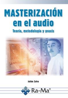 MASTERIZACIÓN EN EL AUDIO | 9788419444288 | ZAFRA, JULIÁN | Galatea Llibres | Llibreria online de Reus, Tarragona | Comprar llibres en català i castellà online