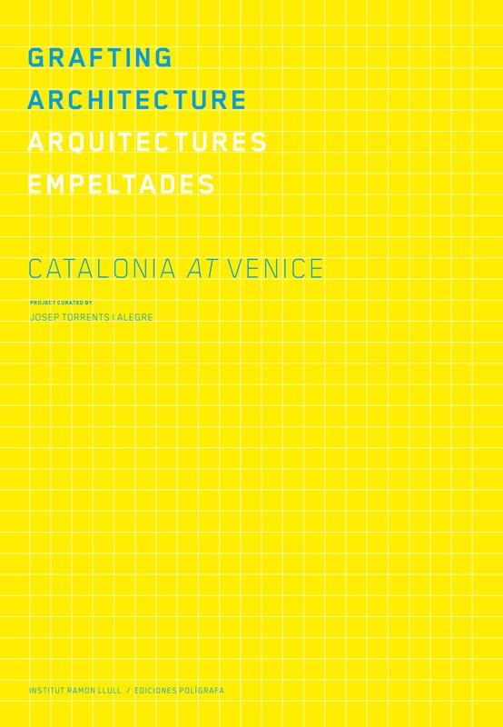 GRAFTING ARCHITECTURE. CATALONIA AT VENICE | 9788434313408 | TORRENTS, JOSEP | Galatea Llibres | Librería online de Reus, Tarragona | Comprar libros en catalán y castellano online