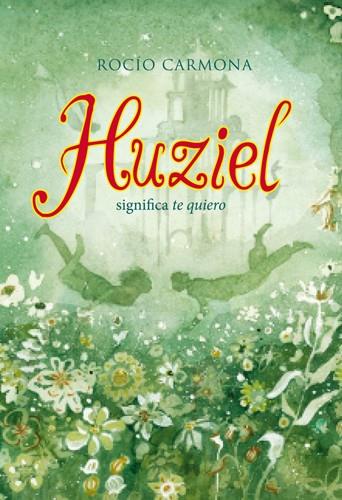 HUZIEL SIGNIFICA TE QUIERO | 9788424654474 | CARMONA, ROCÍO | Galatea Llibres | Librería online de Reus, Tarragona | Comprar libros en catalán y castellano online