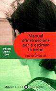 MANUAL D'INSTRUCCIONS PER A ESTIMAR LA IRENE | 9788424605452 | MOSTEIRO, CARLOS | Galatea Llibres | Llibreria online de Reus, Tarragona | Comprar llibres en català i castellà online