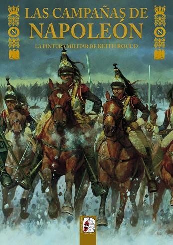 LAS CAMPAÑAS DE NAPOLEÓN. LA PINTURA MILITAR DE KEITH ROCCO | 9788494627521 | DELAMATER, MATHEW/CHARTRAND, RENÉ | Galatea Llibres | Llibreria online de Reus, Tarragona | Comprar llibres en català i castellà online