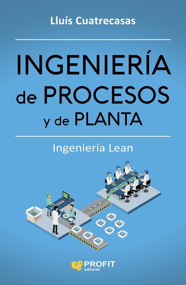 INGENIERÍA DE PROCESOS Y DE PLANTA | 9788416904006 | CUATRECASAS ARBÓS, LLUÍS | Galatea Llibres | Llibreria online de Reus, Tarragona | Comprar llibres en català i castellà online