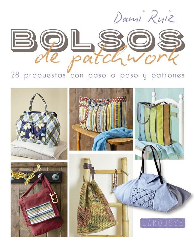 BOLSOS DE PATCHWORK | 9788416368952 | RUIZ NAVARRO, DAMIANA | Galatea Llibres | Llibreria online de Reus, Tarragona | Comprar llibres en català i castellà online