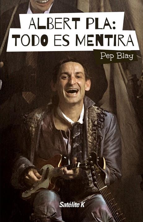 ALBERT PLA: TODO ES MENTIRA | 9788494487415 | BLAY, PEP | Galatea Llibres | Llibreria online de Reus, Tarragona | Comprar llibres en català i castellà online