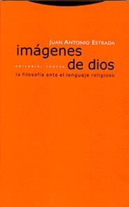 IMAGENES DE DIOS. FILOSOFIA ANTE LENGUAJE RELIGIOSO | 9788481645842 | ESTRADA, JUAN ANTONIO+ | Galatea Llibres | Librería online de Reus, Tarragona | Comprar libros en catalán y castellano online