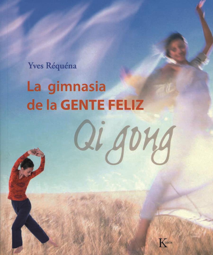 GIMNASIA DE LA GENTE FELIZ : QI GONG | 9788472456143 | REQUENA, YVES | Galatea Llibres | Llibreria online de Reus, Tarragona | Comprar llibres en català i castellà online