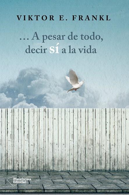 A PESAR DE TODO, DECIR SÍ A LA VIDA | 9788416820207 | FRANKL, VIKTOR | Galatea Llibres | Llibreria online de Reus, Tarragona | Comprar llibres en català i castellà online