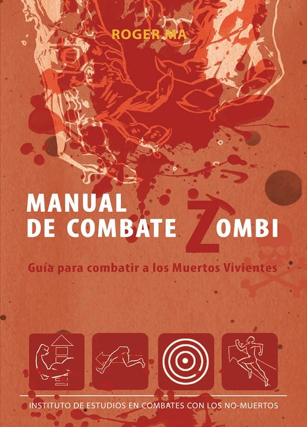 MANUAL DE COMBATE ZOMBI. GUIA PARA COMBATIR A LOS MUERTOS VIVIENTES | 9788493814373 | MA, ROGER | Galatea Llibres | Llibreria online de Reus, Tarragona | Comprar llibres en català i castellà online