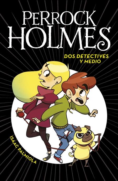 DOS DETECTIVES Y MEDIO (PERROCK HOLMES, 1) | 9788490436158 | PALMIOLA, ISAAC | Galatea Llibres | Librería online de Reus, Tarragona | Comprar libros en catalán y castellano online