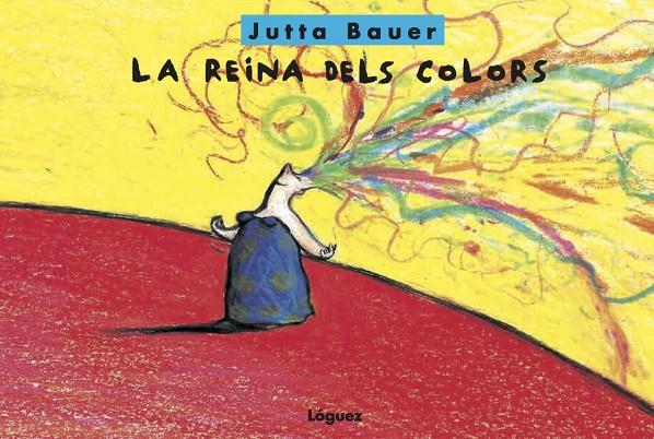 LA REINA DELS COLORS | 9788494818356 | BAUER, JUTTA | Galatea Llibres | Llibreria online de Reus, Tarragona | Comprar llibres en català i castellà online