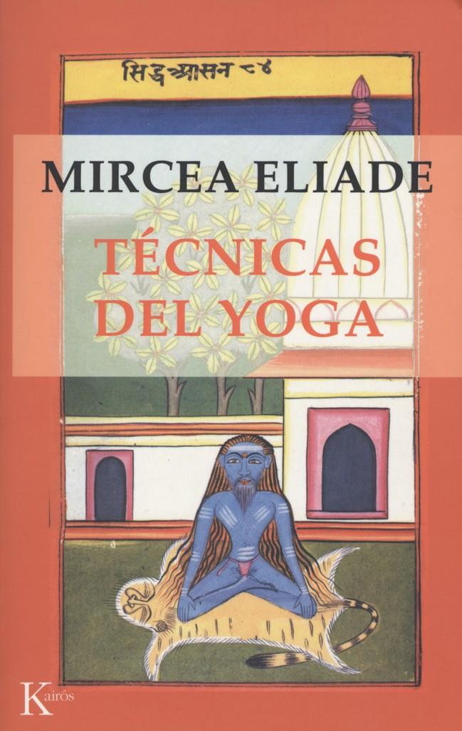 TECNICAS DEL YOGA | 9788472454767 | ELIADE, MIRCEA | Galatea Llibres | Llibreria online de Reus, Tarragona | Comprar llibres en català i castellà online