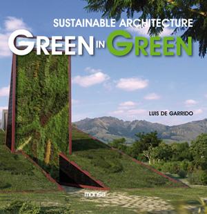 SUSTAINABLE ARCHITECTURE GREEN IN GREEN | 9788415223412 | DE GARRIDO, LUIS | Galatea Llibres | Llibreria online de Reus, Tarragona | Comprar llibres en català i castellà online