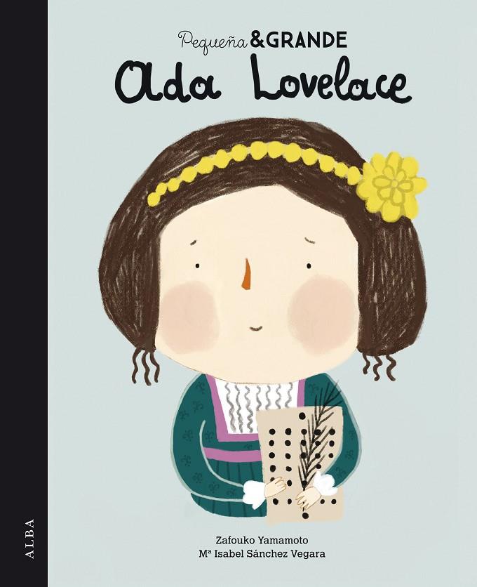 PEQUEñA & GRANDE ADA LOVELACE | 9788490653548 | SáNCHEZ VEGARA, Mª ISABEL | Galatea Llibres | Llibreria online de Reus, Tarragona | Comprar llibres en català i castellà online