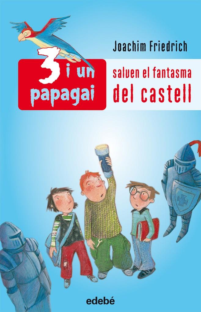 3 I UN PAPAGIA SALVEN AL FANTASMA DEL CASTELL | 9788423689187 | FRIEDRICH, JOACHIM | Galatea Llibres | Librería online de Reus, Tarragona | Comprar libros en catalán y castellano online