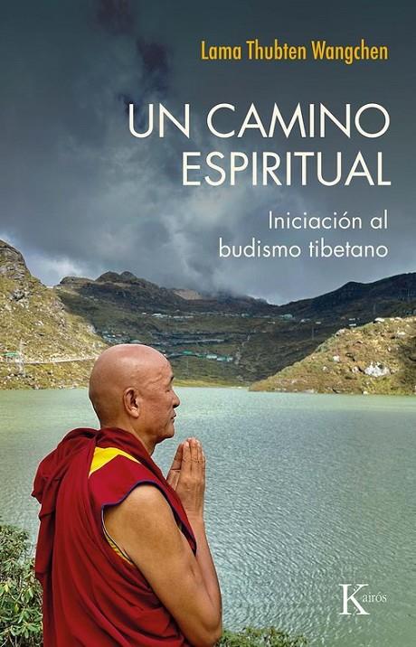 UN CAMINO ESPIRITUAL INICIACION AL BUDISMO TIBETANO | 9788411212984 | WANGCHEN, THUBTEN | Galatea Llibres | Llibreria online de Reus, Tarragona | Comprar llibres en català i castellà online