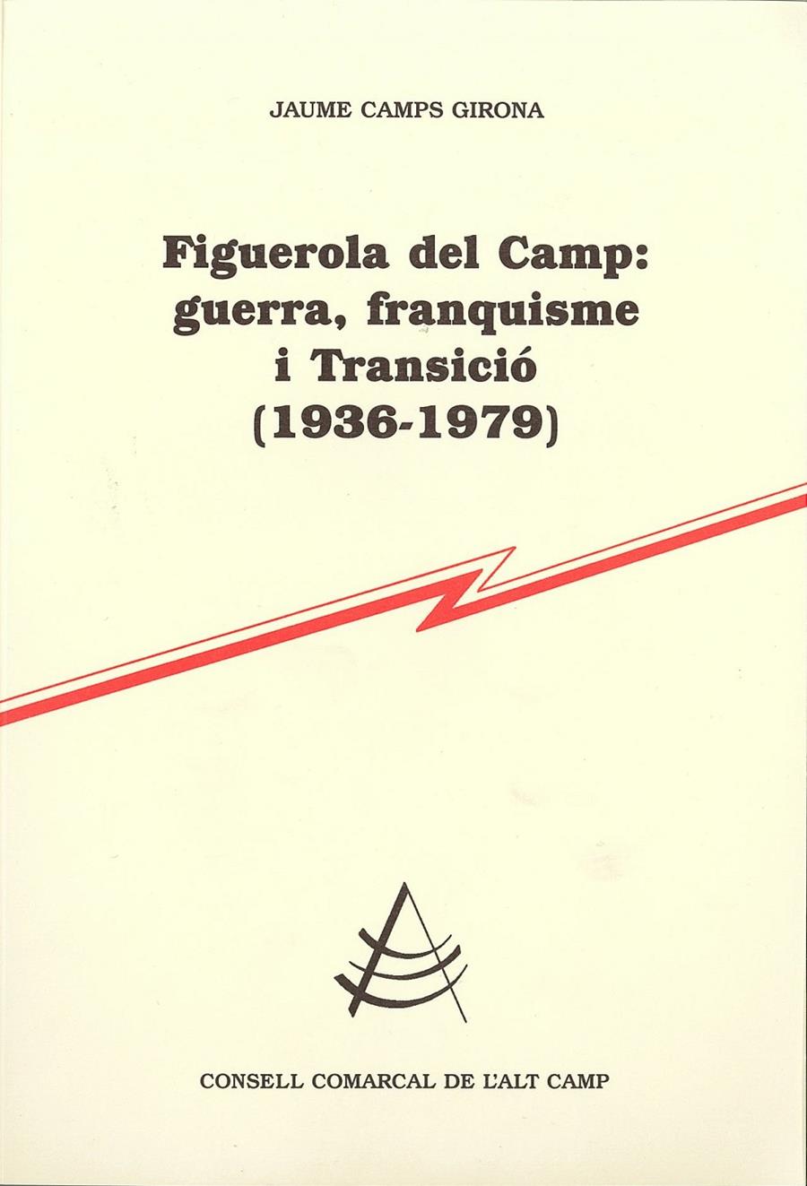 FIGUEROLA DEL CAMP: GUERRA, FRANQUISME I TRANSICIÓ (1936-1979) | 9788499753041 | CAMPS GIRONA, JAUME | Galatea Llibres | Librería online de Reus, Tarragona | Comprar libros en catalán y castellano online